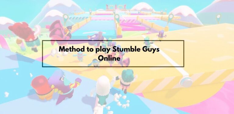 Method to play Stumble Guys Online